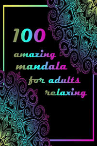 100 amazing mandala for adults relaxing