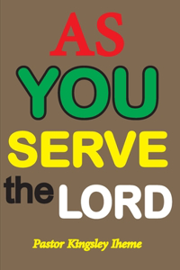 As You Serve The Lord