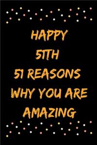 Happy 51th 51 Reasons Why You Are Amazing