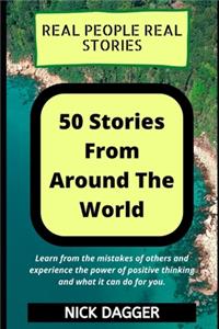 Real People Real Stories - 50 Stories From Around The World