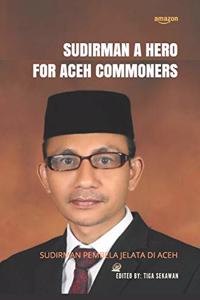 Sudirman a Hero for Aceh Commoners