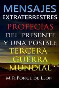 Mensajes Extraterrestres: Profecías del presente y una posible Tercera Guerra Mundial