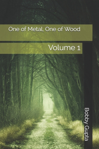 One of Metal, One of Wood