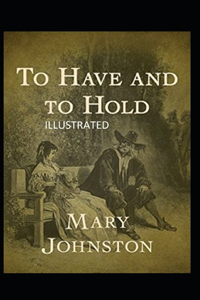 To Have and To Hold Illustrated