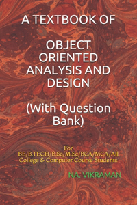 A TEXTBOOK OF OBJECT ORIENTED ANALYSIS AND DESIGN (With Question Bank)
