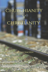 Churchianity V Christianity