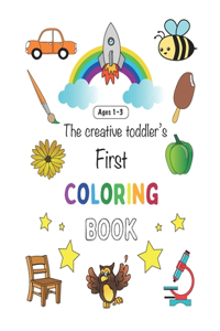 The Creative Toddler's First Coloring Book Ages 1-3