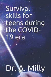 Survival skills for teens during the COVID-19 era