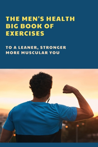 The Men's Health Big Book Of Exercises
