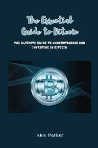 Essential Guide to Bitcoin