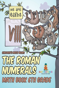 Roman Numerals - Math Book 6th Grade Children's Math Books