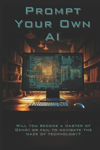 Prompt Your Own AI