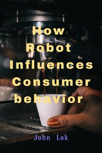 How Robot Influences Consumer behavior