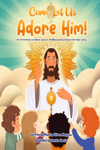 Come, Let Us Adore Him!