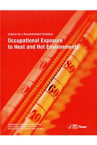Niosh Criteria for a Recommended Standard: Occupational Exposure to Heat and Hot Environments