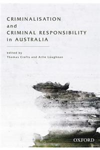Criminalisation and Criminal Responsibility in Australia