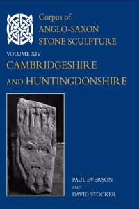 Corpus of Anglo-Saxon Stone Sculpture, XIV, Cambridgeshire and Huntingdonshire