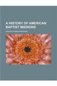 A History of American Baptist Missions