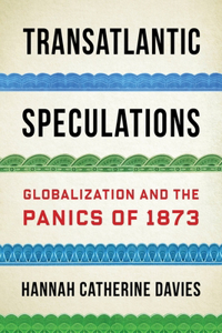 Transatlantic Speculations: Globalization and the Panics of 1873