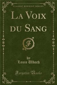 La Voix Du Sang (Classic Reprint)