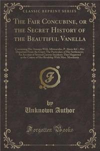 The Fair Concubine, or the Secret History of the Beautiful Vanella
