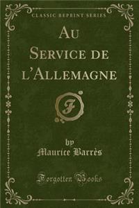 Au Service de l'Allemagne (Classic Reprint)