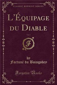 L'Ã?quipage Du Diable, Vol. 1 (Classic Reprint)