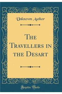 The Travellers in the Desart (Classic Reprint)