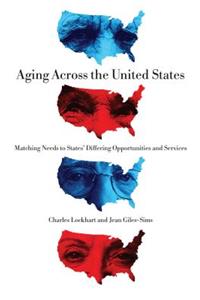 Aging Across the United States: Matching Needs to States' Differing Opportunities and Services