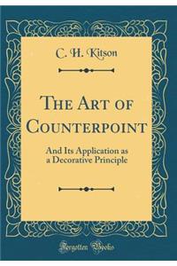 The Art of Counterpoint: And Its Application as a Decorative Principle (Classic Reprint)