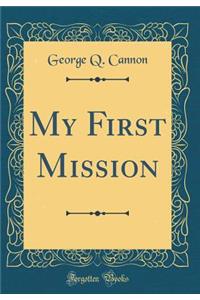 My First Mission (Classic Reprint)