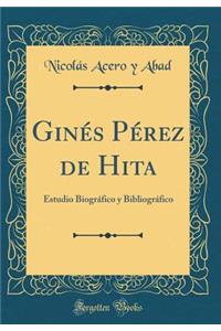 GinÃ©s PÃ©rez de Hita: Estudio BiogrÃ¡fico Y BibliogrÃ¡fico (Classic Reprint)