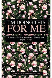 I'm Doing This For Me