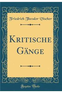 Kritische Gänge (Classic Reprint)