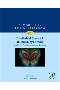 Preclinical Research in Down Syndrome: Insights for Pathophysiology and Treatments