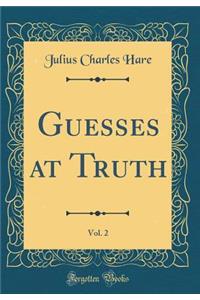 Guesses at Truth, Vol. 2 (Classic Reprint)