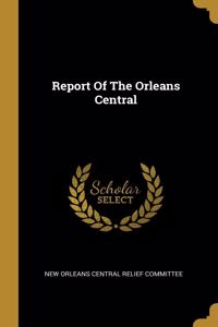 Report Of The Orleans Central