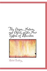 The Origin, Nature, and Object, of the New System of Education