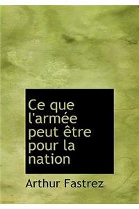 Ce Que L'Armace Peut Aotre Pour La Nation (Large Print Editice Que L'Armace Peut Aotre Pour La Nation On)