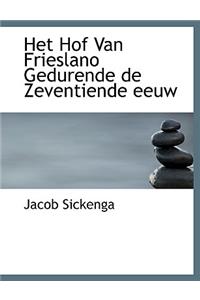 Het Hof Van Frieslano Gedurende de Zeventiende Eeuw
