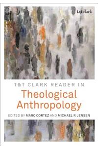 T&t Clark Reader in Theological Anthropology