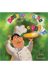 Nobody Knows How to Make a Pizza