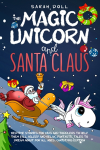 Magic Unicorn and Santa Claus Bedtime Stories for Kids and Toddlers to Help Them Fall Asleep and Relax, Fantastic Tales to Dream About for All Ages. Christmas Edition
