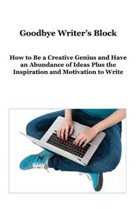 Goodbye Writer's Block