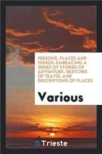 Persons, Places and Things