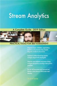 Stream Analytics A Complete Guide - 2019 Edition