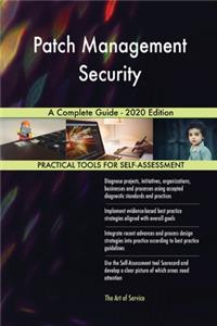 Patch Management Security A Complete Guide - 2020 Edition