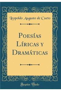 PoesÃ­as LÃ­ricas Y DramÃ¡ticas (Classic Reprint)