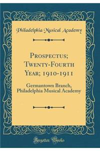 Prospectus; Twenty-Fourth Year; 1910-1911: Germantown Branch, Philadelphia Musical Academy (Classic Reprint)