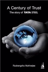 A Century of Trust: The Story of Tata Steel